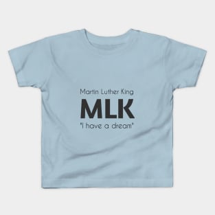 Martin Luther King - MLK "I have a dream". Light Kids T-Shirt